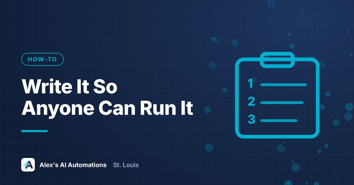 Designed graphic with the headline Write It So Anyone Can Run It, about how to write an SOP for AI agents and new hires